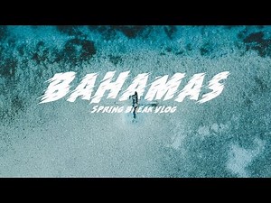 Bahamas Spring Break Vlog
