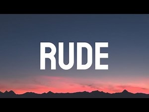 MAGIC - Rude (Lyrics/Song) Why you gotta be so rude