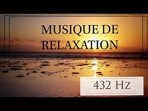 Musique de relaxation profonde 432 Hz: La fréquence de la Nature