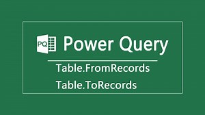 Power Query|Table.FromRecords,Table.ToRecords