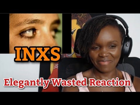African Girl First Time Hearing Reaction to INXS - Elegantly Wasted