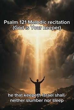 psalm 121melodic recitation( God is your helper)