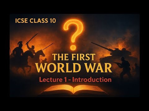 ICSE Class 10 History | The First World War – Lecture 1