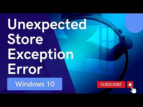How To Fix Windows 10 Unexpected Store Exception Error