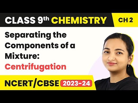 Separating the Components of a Mixture: Centrifugation - Is Matter Around Us Pure |Class 9 Chemistry