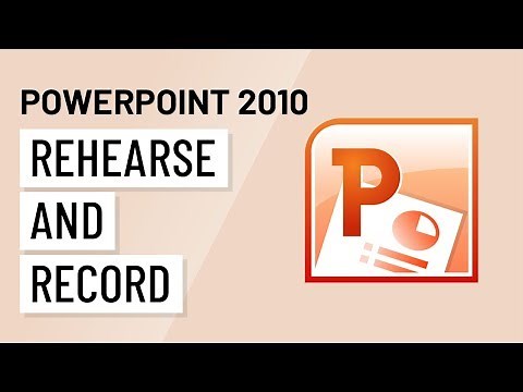 PowerPoint 2010: Rehearsing and Recording Presentations