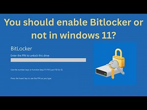 You should enable Bitlocker or not in windows 11?