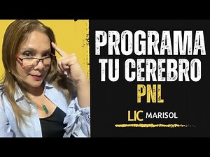 Cómo Reprogramar tu Cerebro con PNL para Transformar tu Vida | Técnicas Poderosas