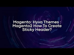 Magento: Hyva Themes : Magento2 How To Create Sticky Header?