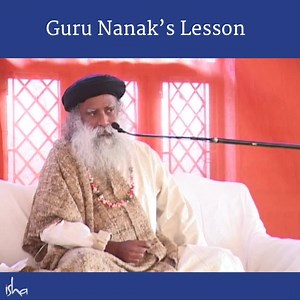 599K views · 10K reactions | Guru Nanak’s Lesson - Sadhguru tells us a story that reveals the Guru in Guru Nanak, and how he imparted wisdom to his disciple. | Sadhguru | Facebook