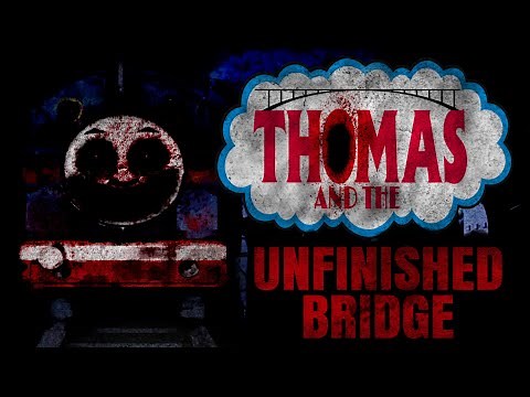 Thomas and the Unfinished Bridge CreepyPasta