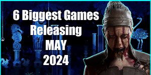 6 New Games Releasing May 2024 | The Download