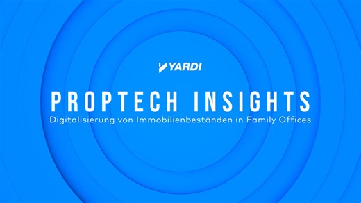 Yardi Proptech Insights – Digitalisierung von Immobilienbeständen in Family Offices