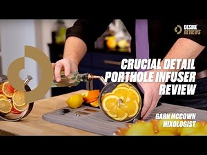 Crucial Detail Porthole Infuser Review with Garn McCown