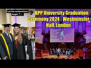 BPP University Graduation Ceremony 2024 | Full Vlog at Westminster Hall, Central London