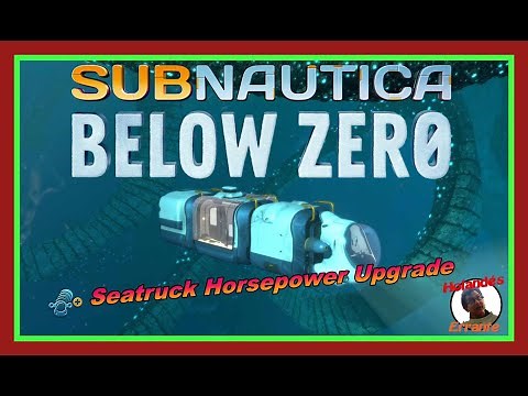 Como hacer la mejora de Potencia para el Seatruck (Horsepower Upgrade) en Subnautica : Below Zero