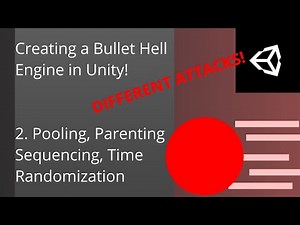 Coding a Bullet Hell Framework in Unity : 2. Pooling, Parenting, Sequencing, Time, & more!