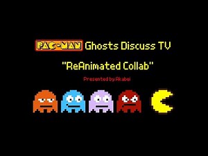 Pacman Ghosts Discuss TV "ReAnimated Collab"