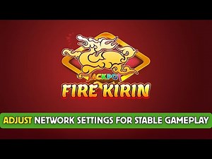 How to Adjust Network Settings for Stable Fire Kirin Play 2025?