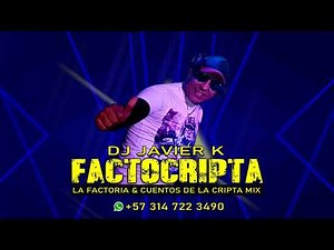 FACTOCRIPTA - DJ JAVIER K - LA FACTORÍA Y CUENTOS DE LA CRIPTA MIX