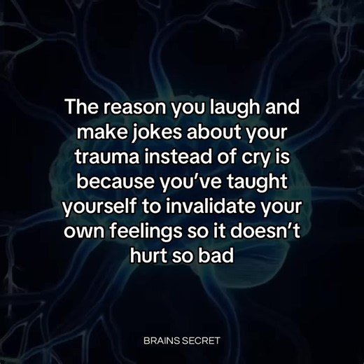 the reason you laugh and make jokes about your trauma instead of cry is because you’ve taught yourself to invalidate your own feelings so it doesn’t hurt so bad #brain #mind #mindset #psychology #relatable
