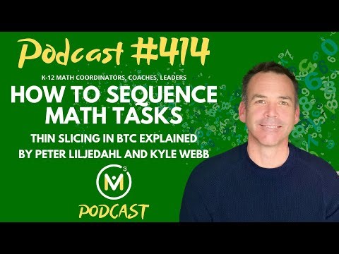 Ep414: How to Sequence Math Tasks: Thin Slicing in BTC Explained by Peter Liljedahl and Kyle Webb