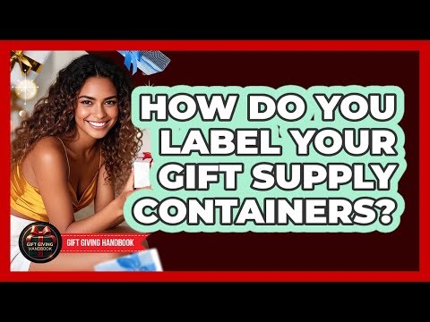 How Do You Label Your Gift Supply Containers?