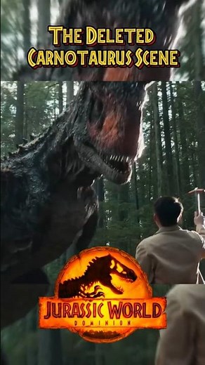 🔥The Deleted Carnotaurus Scene in Jurassic World Dominion