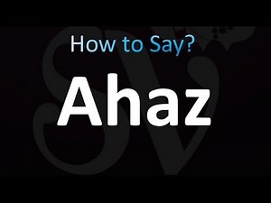 How to Pronounce Ahaz (correctly!)