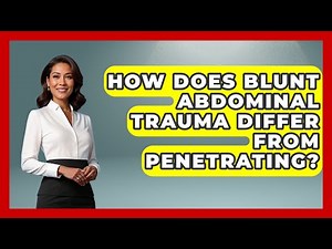How Does Blunt Abdominal Trauma Differ From Penetrating? - First Response Medicine