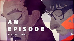 “An Episode,” by Palaxy Tracks