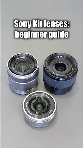 Sony APS-C Kit Lens Guide