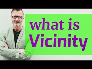 Vicinity | Definition of vicinity