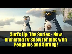 Surf’s Up: The Series - New Animated TV Show for Kids with Penguins and Surfing!