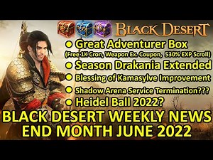 Free 1K Cron, Wpn Ex. Cpn, 530% EXP (Great Adventurer Box), Season Extended (BDO News End June 2022)