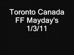 Toronto Canada Firefighter Mayday's 1/3/11