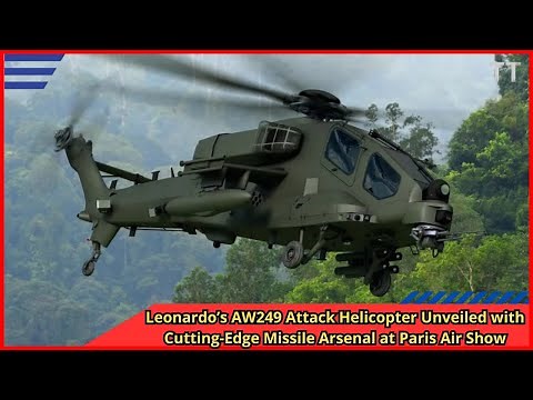 Leonardo’s AW249 Attack Helicopter Unveiled with Cutting Edge Missile Arsenal at Paris Air Show