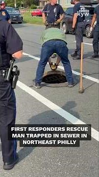 First responders rescue man trapped in sewer in Northeast Philly