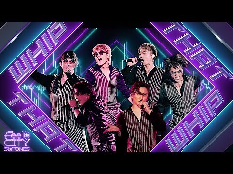 SixTONES –「WHIP THAT」from LIVE DVD/BD「Feel da CITY」(2022.1.6 YOKOHAMA ARENA)