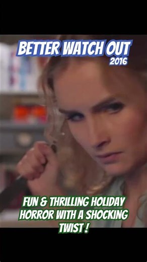 Better Watch Out 2016 is a Holiday Horror Masterpiece! Fun, twisted, shocking, & one to rewatch!