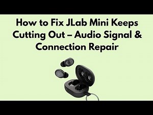 How to Fix JLab Mini Keeps Cutting Out – Audio Signal & Connection Repair