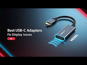 5 Best 4K USB-C to HDMI Adapters for Smooth Display