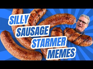 Silly Sausage Starmer Memes