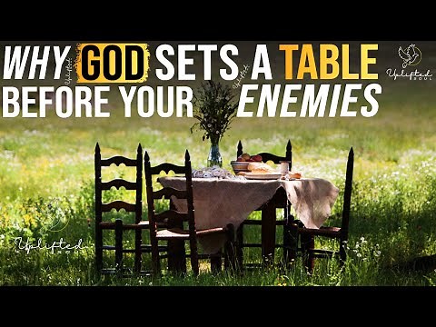 Why God Prepares A Table Before Your Enemies