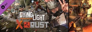 STEAMにて無料DLC新登場『Dying Light - Rust Weapon Pack』サバイバルアクションRUSTとのコラボ、期間限定イベントも開催