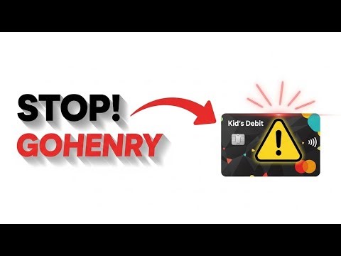 STOP! Watch This Before You Get a GoHenry Card for Your Child