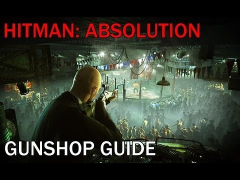 Hitman: Absolution Gun Store Guide