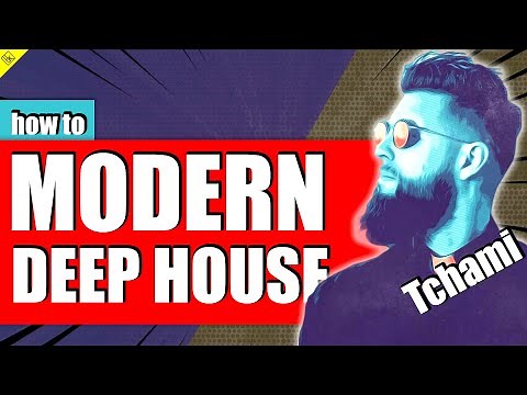 How to make MODERN Deep House like [Tchami]