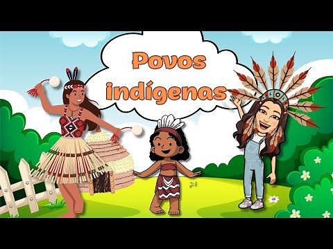 OS ÍNDIOS - Seus Costumes e Tradições - Vídeo infantil educativo