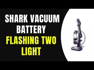 How To Fix Shark Vacuum Battery Flashing Two Light (Full Guide)